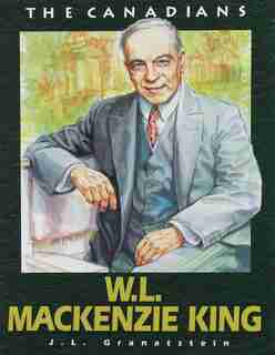 W L Mackenzie King by J L Granatstein