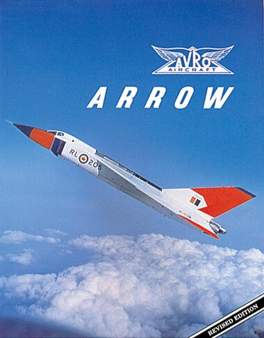 Avro Arrow The Story Of The Avro Arrow From Its Evolution