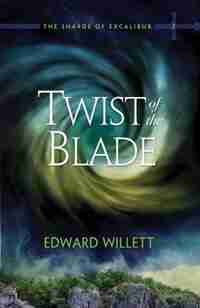 Twist of the Blade: The Shards Of Excalibur, Book 2 by Edward Willett