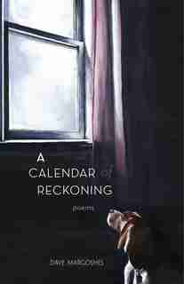 A Calendar Of Reckoning by Dave Margoshes