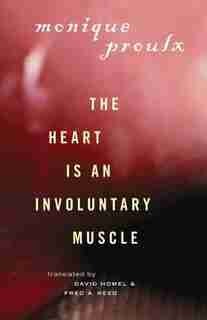 The Heart Is an Involuntary Muscle by Monique Proulx