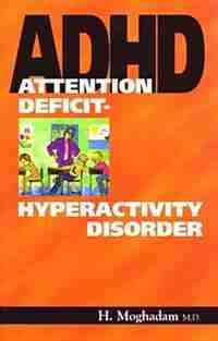 Attention Deficit-Hyperactivity Disorder by Hossein Moghadam