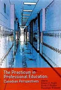 The Practicum in Professional Education: Canadian Perspectives by Edwin G. Ralph