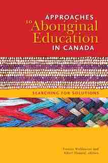Approaches to Aboriginal Education in Canada: Searching for Solutions by Frances Widdowson