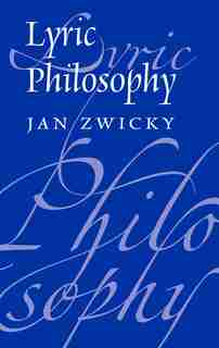 Lyric Philosophy by Jan Zwicky
