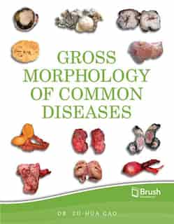 Gross Morphology of Common Diseases by Zu-hua Gao