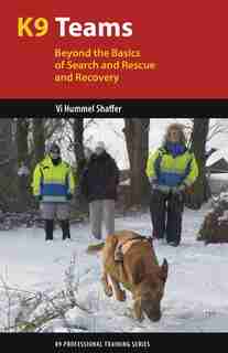 K9 Teams: Beyond the Basics of Search and Rescue and Recovery by Vi Hummel Shaffer