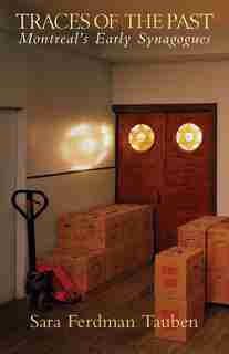 Traces of the Past: Montreal's Early Synagogues by Sara Ferdman Tauben