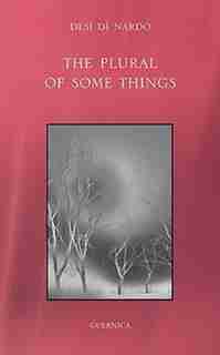The Plural of Some Things by Desi Di Nardo