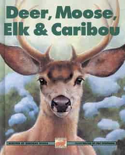 Deer, Moose, Elk and Caribou by Deborah Hodge