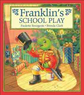 Franklins School Play by Paulette Bourgeois