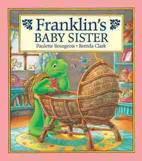 Franklin's Baby Sister by Paulette Bourgeois