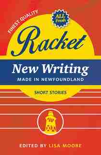 Racket: New Writing Made in Newfoundland by Lisa Moore