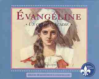 Evangeline, Illustrated (French): Un conte d'acadie de Henry Wadsworth Longfellow