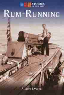 Rum-Running: Stories of our Past by Allison Lawlor
