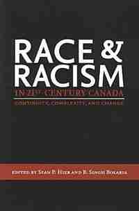 Race and Racism in 21st-Century Canada: Continuity, Complexity, And Change by Sean P. Hier