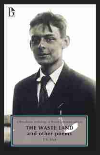 The Waste Land and Other Poems: TS Eliot and Modernishm by T.s. Eliot