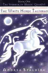 The White Horse Talisman by Andrea Spalding