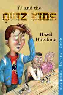 Tj And The Quiz Kids by Hazel Hutchins