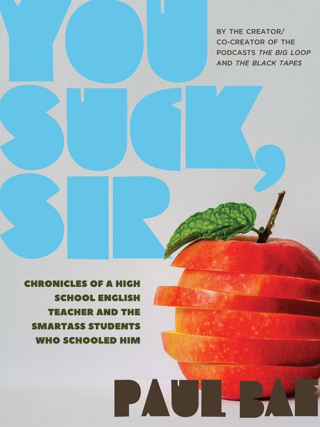 You Suck Sir Chronicles Of A High School English Teacher And The Smartass Students Who Schooled H Book By Paul Bae Paperback Www Chapters Indigo Ca You Suck Sir Chronicles Of A High School English Teacher And The Smartass Students Who Schooled H Book By Paul Bae Paperback Www Chapters Indigo Ca