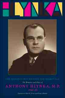 The Honourable Member for Vegreville: The Memoirs and Diary of Anthony Hlynka, M.P. (1940-49) by Anthony Hlynka