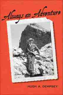 Always An Adventure: An Autobiography by Hugh A. Dempsey