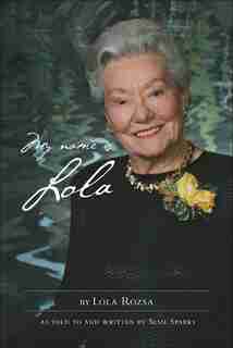 My Name is Lola by Lola Rozsa