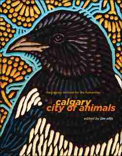 Calgary: City of Animals by Jim Ellis
