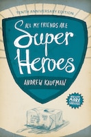 All My Friends Are Superheroes: Tenth Anniversary Edition