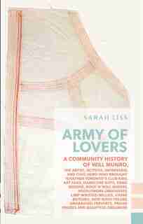 Army of Lovers: A Community History of Will Munro by Sarah Liss