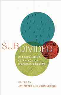 Subdivided: City-building In An Age Of Hyper-diversity by Jay Pitter