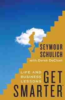 Get Smarter: Life And Business Lessons by Seymour Schulich