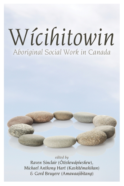 Wicihitowin Aboriginal Social Work In Canada Book By