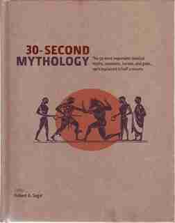 30-SECOND MYTHOLOGY by A. Segal Robert