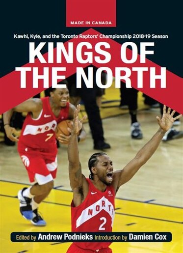 Kings Of The North: The Toronto Raptors by Andrew Podnieks