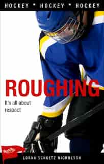 Roughing by Lorna Schultz Nicholson