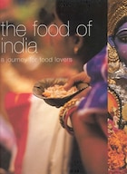 The Food of India: A Journey for Food Lovers