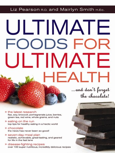 Ultimate Foods For Ultimate Health: And Dont Forget the Chocolate! de Liz Pearson R.D.
