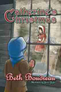 Catherine's Christmas by Beth Boudreau