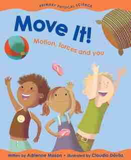 Move It!: Motion, Forces And You by Adrienne Mason