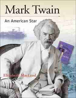 Mark Twain: An American Star by Elizabeth Macleod