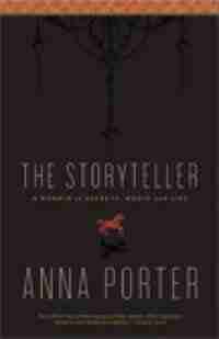The Storyteller: Memory, Secrets, Magic and Lies by Anna Porter