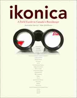 Ikonica: A Field Guide to Canada's Brandscape by Jeanette Hanna