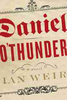 Daniel O'Thunder: A Novel by Ian Weir