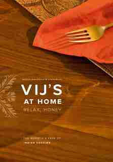 Vij's at Home: Relax, Honey by Vikram Vij