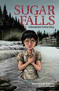 Sugar Falls: A Residential School Story by David A. Robertson