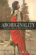 Aboriginality: The Literary Origins of British Columbia, Volume 2 by Alan Twigg