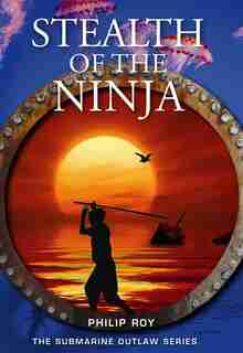 Stealth Of The Ninja by Philip Roy