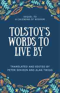 Tolstoy's Words To Live By: Sequel To A Calendar Of Wisdom by Leo Tolstoy