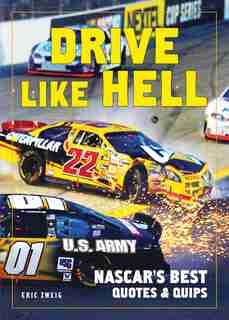 Drive Like Hell: Nascar's Best Quotes And Quips de Eric Zweig